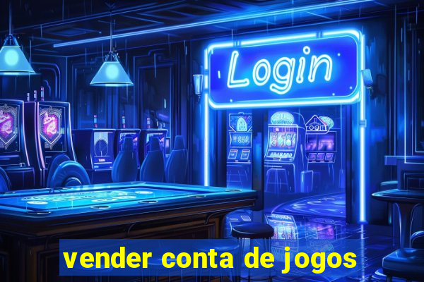 vender conta de jogos